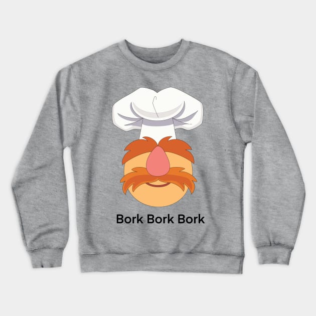 Bork Bork Bork Crewneck Sweatshirt by BeckyDesigns